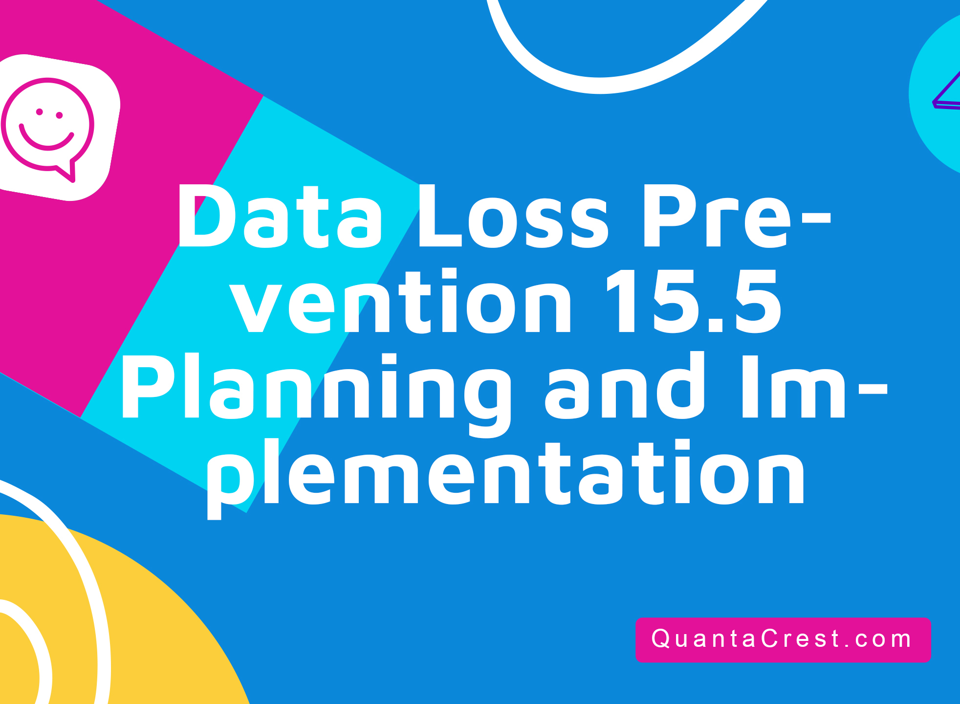 Data Loss Prevention 15.5 Planning and Implementation